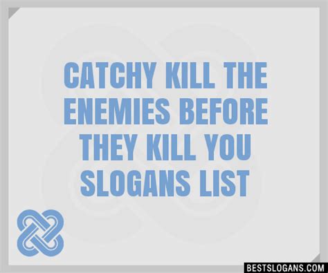 100 Catchy Kill The Enemies Before They Kill You Slogans 2023 Generator Phrases And Taglines