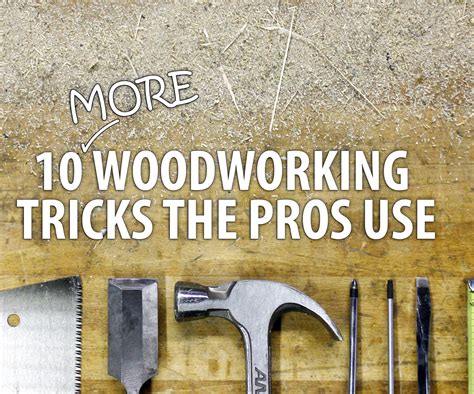 10 More Woodworking Tricks The Pros Use 10 Steps With Pictures