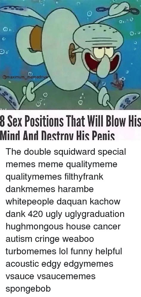 Memedrive 8 Sex Positions That Will Blow His Mind And Nestrnv His Penis The Double Squidward