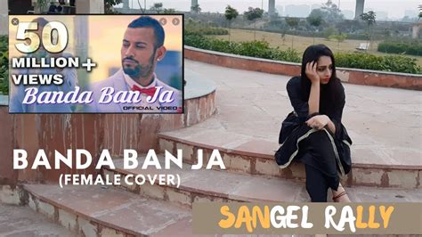 Banda Ban Ja Female Version Garry Sandhu Best Punjabi