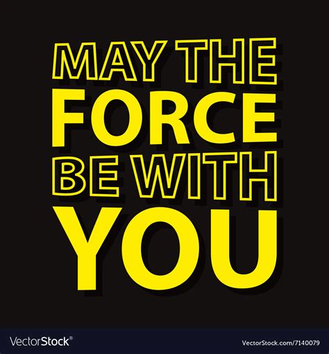 Share the best gifs now >>>. May the force be with you - typographic quote Vector Image