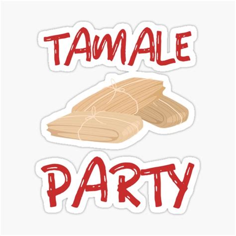 Tamale Party Sticker For Sale By Ahungrymartian Redbubble