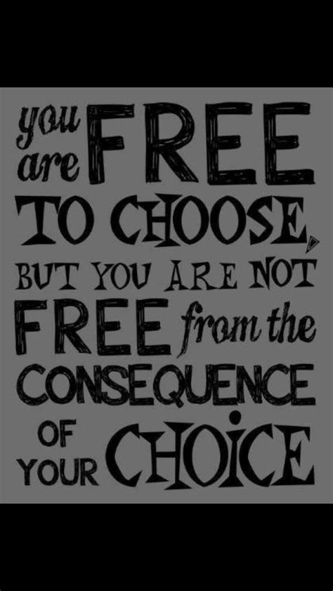 You are free to choose, but you are not free from the consequence of your choice. 17 best Love and Logic images on Pinterest | Love and logic, Classroom ideas and Spanish classroom