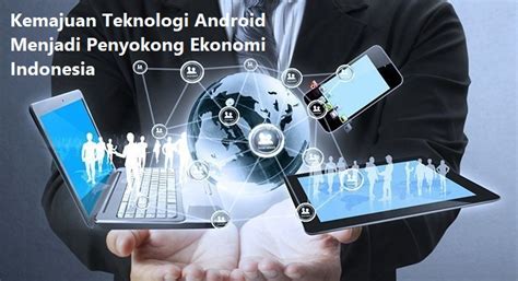 Look through examples of kemajuan translation in sentences, listen to pronunciation and learn grammar. Kemajuan Teknologi Android Menjadi Penyokong Ekonomi Indonesia