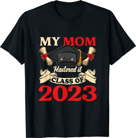 My Mom Class Of 2023 Mastered It Graduation 23 Classic Shirt Teeducks