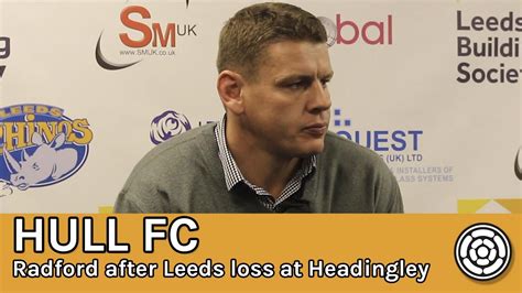 Hull Fc Lee Radford After Leeds Loss At Headingley Youtube