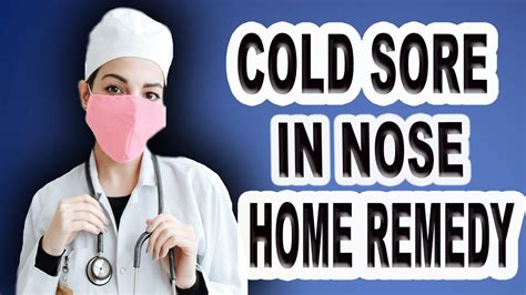 Cold Sore In Nose Home Remedy Youtube