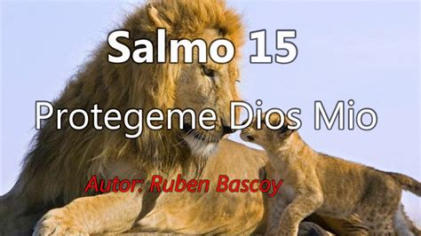 Salmo 15 Protégeme Dios Mío Que Me Refugio En Ti Youtube