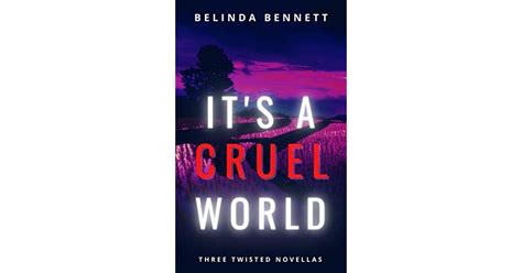 Its A Cruel World Three Twisted Novellas By Belinda Bennett