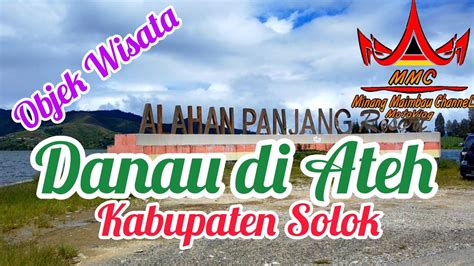 Wisata Danau Di Atas Alahan Panjang Resort Taluak Dalam Lembah