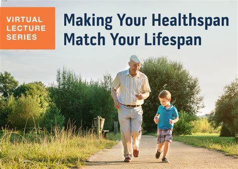 Virtual Lecture Series Making Your Healthspan Match Your Lifespan