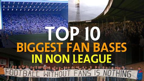 Top 10 Biggest Fan Bases In Non League Non League Yt Youtube