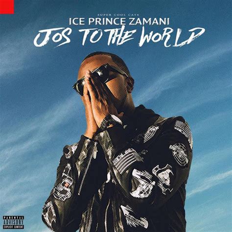 ice prince zamani unveils tracklist for “jos to the world” album dayz entertainment