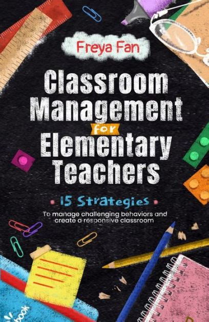 classroom management for elementary teachers 15 strategies to manage challenging behaviors and