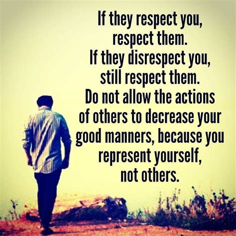 Respect Others Even If They Dont Respect You Respect Respected