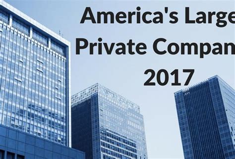 Americas Largest Private Companies 2017