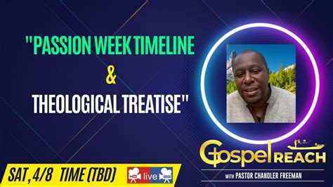 Passion Week Timeline And Theological Treatise Youtube