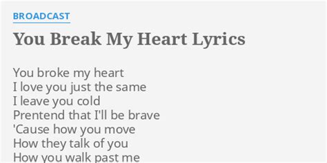 You Break My Heart Lyrics By Broadcast You Broke My Heart