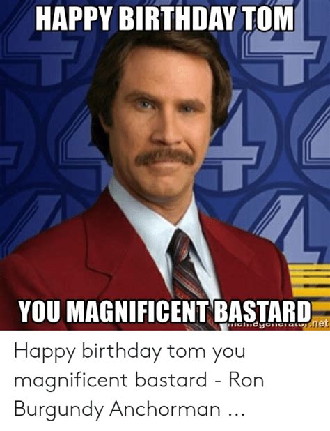Happy Birthday Ton You Magnificent Bastard Net Happy Birthday Tom You
