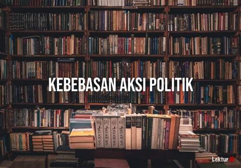 Arti Kebebasan Aksi Politik Di Kamus Besar Bahasa Indonesia Kbbi