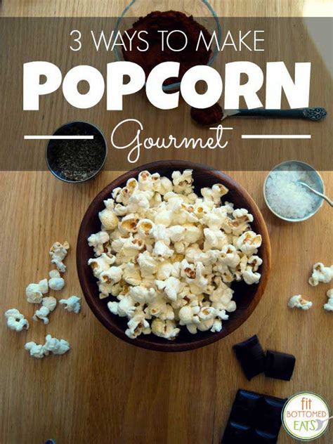 Popcorn 3 Ways To Make It Gourmet