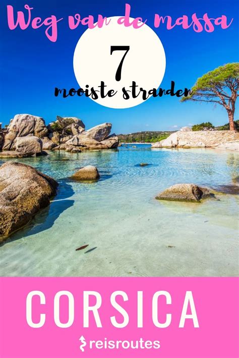 Dit Zijn De 7 Mooiste Stranden Van Corsica Geen Massatoerisme Reizen Reizen Frankrijk