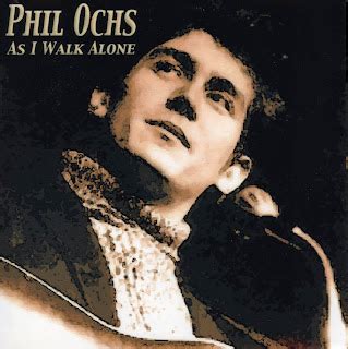 Folking The System Phil Ochs As I Walk Alone Rare And Unreleased Demos