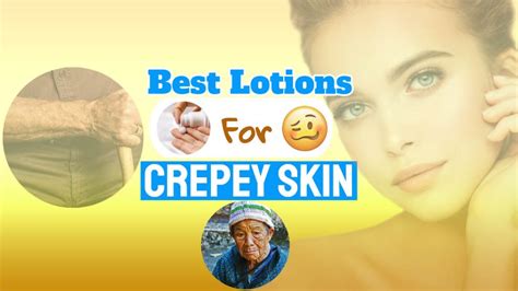 Crepey Skin On Arms And Legs How To Get Rid With The Best Lotions And