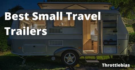 5 Awesome Small Travel Trailers You Should Pick