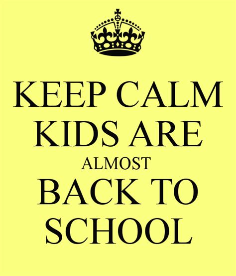 Keep Calm Kids Are Almost Back To School Keepcalm Backtoschool Calm