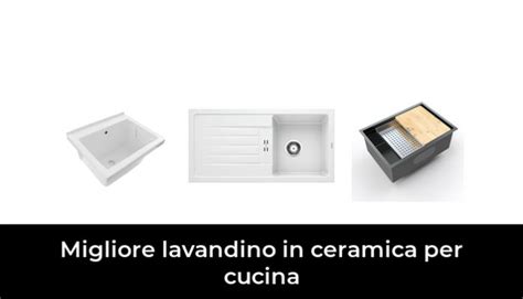 Migliore Lavandino In Ceramica Per Cucina Nel Secondo Gli Esperti