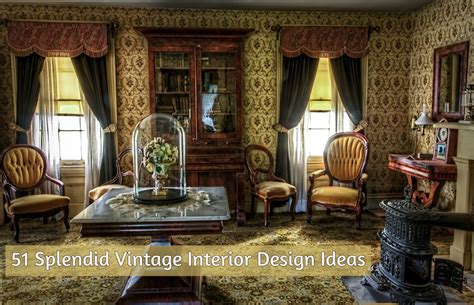 51 Worthy Vintage Interior Design Ideas To Convert Your Home The Farthing