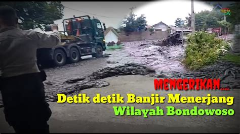 Viral Detik Detik Banjir Terjang Bondowoso Youtube