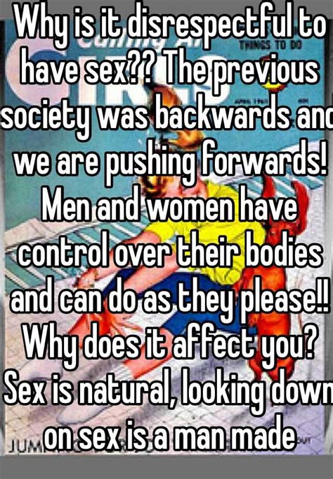 Why Is It Disrespectful To Have Sex The Previous Society Was Backwards And We Are Pushing