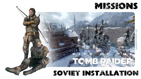 Rise Of The Tomb Raider 100 Walkthrough Soviet Installation Missions Youtube