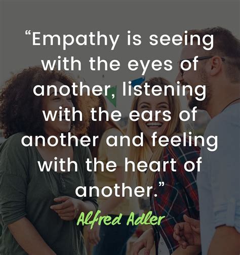 Empathy Is Seeing With The Eyes Of Another Listening With The Ears Of