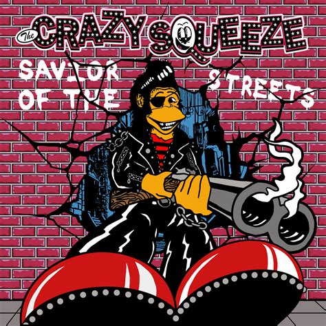 Faster And Louder The Crazy Squeeze Savior Of The Streets