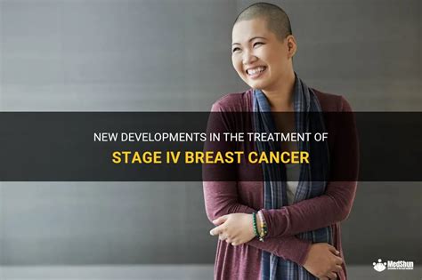 New Developments In The Treatment Of Stage Iv Breast Cancer Medshun