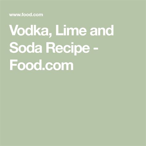 This is the version of our website addressed to speakers of english in the united states. Vodka, Lime and Soda Recipe - Food.com | Recipe in 2020 | Soda recipe, Vodka lime, Vodka