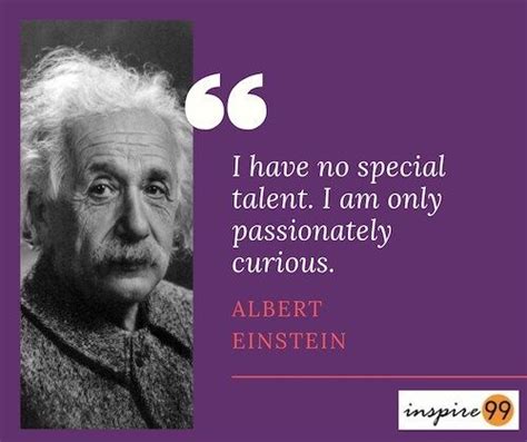 I Have No Special Talent I Am Only Passionately Curious Albert