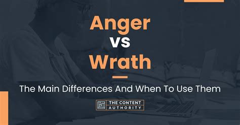 Anger Vs Wrath The Main Differences And When To Use Them