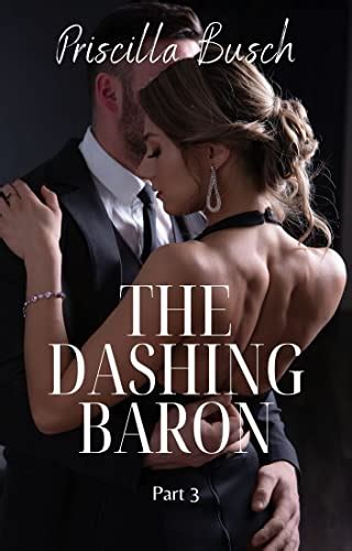 The Dashing Baron Part 3 Surprising Threesome Ebook Busch Priscilla