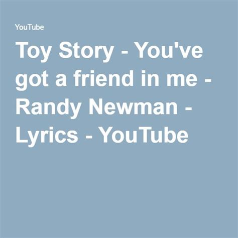 Toy Story Youve Got A Friend In Me Randy Newman Lyrics Me Too