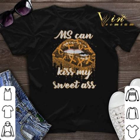 Lips Ms Can Kiss My Sweet Ass Shirt Sweater Hoodie Sweater Longsleeve T Shirt
