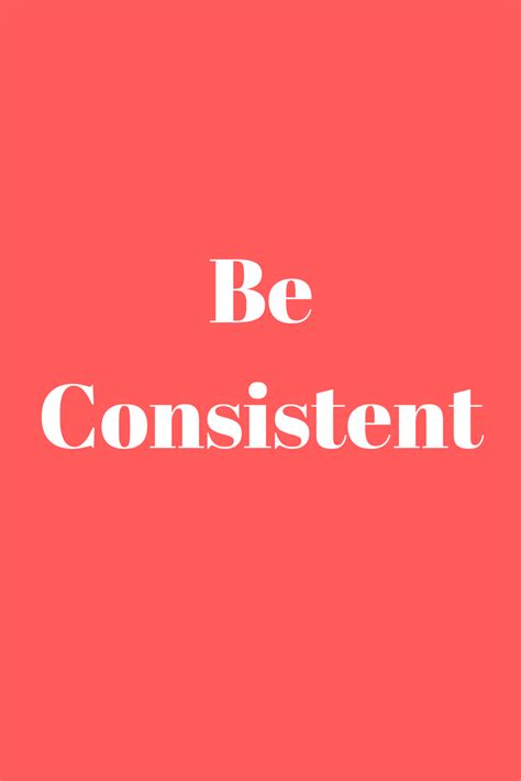 Consistency is key to success. Be Consistent in Your Writing — bigwords101