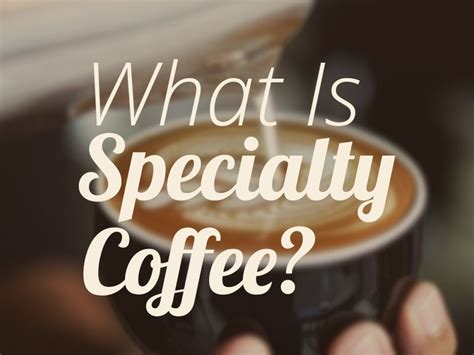 What Is Specialty Coffee Over Priced Crap Or More Than That