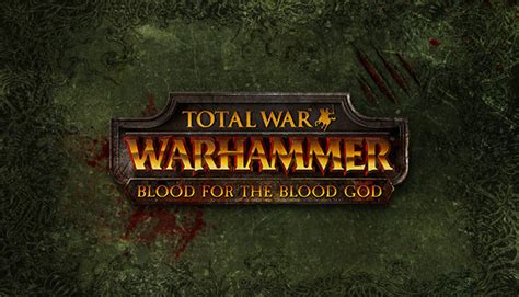 Total War Warhammer Blood For The Blood God On Steam
