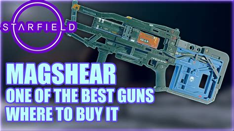 STARFIELD WHERE To Get MAGSHEAR One Of The Best Guns In The Game YouTube