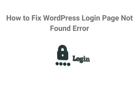How To Fix Wordpress Login Page Not Found Error Ltheme
