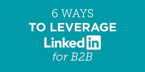 6 Ways To Leverage Linkedin For B2b